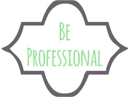 Be Professional
